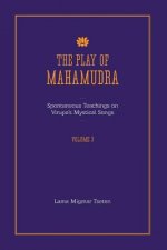 Play of Mahamudra - Spontaneous Teachings on Virupa's Mystical Songs Volume 3