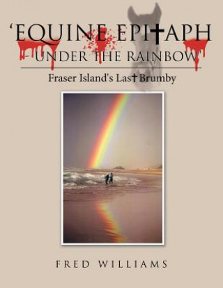 'Equine Epitaph - Under the Rainbow'
