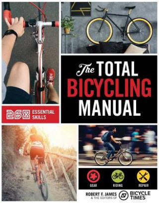 Total Bicycling Manual (Robert F. James,Bicycle Times Magazine)()