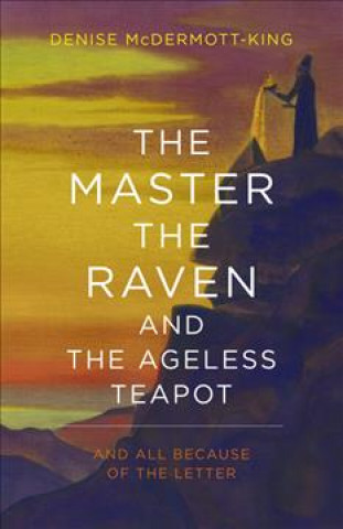 Master, The Raven, and The Ageless Teapot