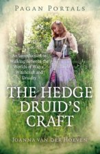 Pagan Portals - The Hedge Druid`s Craft - An Introduction to Walking Between the Worlds of Wicca, Witchcraft and Druidry