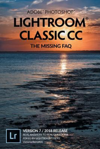 Adobe Photoshop Lightroom Classic CC-The Missing FAQ (Version 7)