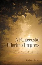 A Pentecostal Pilgrim's Progress: From a doctrine founded on assumption and a misapplied religious experience to the purpose of Pentecostal 'tongues'
