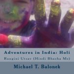 Adventures in India: Holi (in Hindi Language): Colorful Celebration