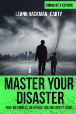 Master Your Disaster: Your Readiness, Response and Recovery Prep Guide