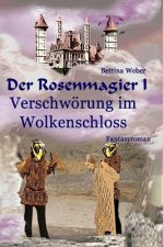 Der Rosenmagier I - Verschwörung im Wolkenschloss