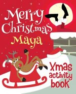 Merry Christmas Maya - Xmas Activity Book: (Personalized Children's Activity Book)