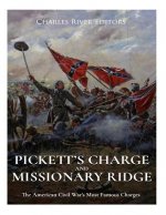 Pickett's Charge and Missionary Ridge: The American Civil War's Most Famous Charges
