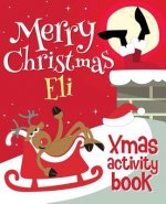 Merry Christmas Eli - Xmas Activity Book: (Personalized Children's Activity Book)