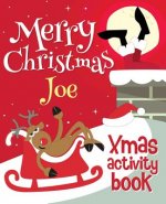 Merry Christmas Joe - Xmas Activity Book: (Personalized Children's Activity Book)