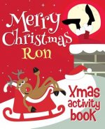 Merry Christmas Ron - Xmas Activity Book: (Personalized Children's Activity Book)