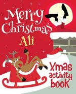 Merry Christmas Ali - Xmas Activity Book: (Personalized Children's Activity Book)