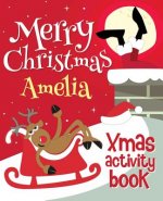 Merry Christmas Amelia - Xmas Activity Book: (Personalized Children's Activity Book)