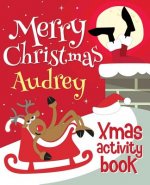 Merry Christmas Audrey - Xmas Activity Book: (Personalized Children's Activity Book)