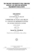 The Treasury Department's final employer mandate and employer reporting requirements regulations