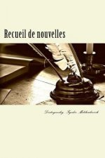 Recueil de nouvelles: (Les Nuits blanches-Le Moujik Marey-Krotka?a-La Centenaire-L'Arbre de Noël)