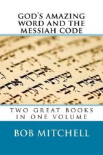 God's Amazing Word and The Messiah Code: Two Great Books In One Volume