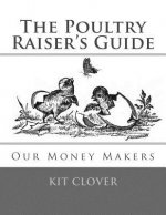 The Poultry Raiser's Guide: Our Money Makers