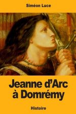 Jeanne d'Arc ? Domrémy