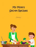 My Mom's Secret Recipes