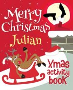 Merry Christmas Julian - Xmas Activity Book: (Personalized Children's Activity Book)