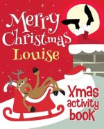 Merry Christmas Louise - Xmas Activity Book: (Personalized Children's Activity Book)