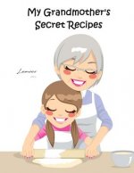 My Grandmother's Secret Recipes