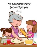 My Grandmother's Secret Recipes