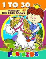 1 to 30 Connect the Dots Books for Kids: Activity book for boy, girls, kids Ages 2-4,3-5,4-8 connect the dots, Coloring book, Dot to Dot