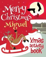 Merry Christmas Miguel - Xmas Activity Book: (Personalized Children's Activity Book)