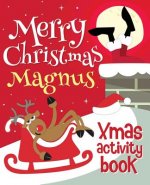 Merry Christmas Magnus - Xmas Activity Book: (Personalized Children's Activity Book)