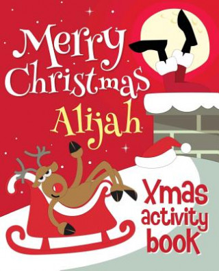 Merry Christmas Alijah - Xmas Activity Book: (Personalized Children's Activity Book)