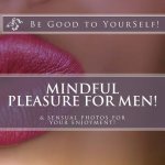 Mindful Masturbation for Men!: & sensual photos for your enjoyment