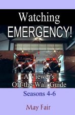 Watching EMERGENCY! Seasons 4-6: A Viewer's Off-the-Wall Guide