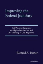 Improving the Federal Judiciary: Staff Attorney Programs, the Plight of the Pro Se's, and the Televising of Oral Arguments