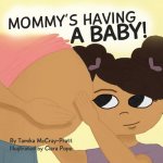 Mommy's Having a Baby!: Making it Through An Only Child's Fear