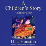 A Children's Story: A Gift for Mom