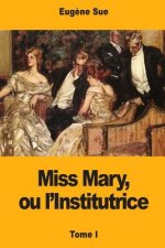 Miss Mary, ou l'Institutrice: Tome I