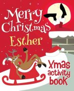 Merry Christmas Esther - Xmas Activity Book: (Personalized Children's Activity Book)