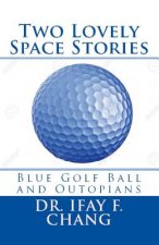 Two Lovely Space Stories (Black and White): Blue Golf Ball and Outopians