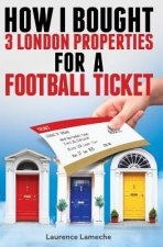 How I Bought 3 London Properties for a Football Ticket