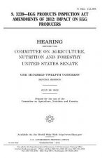 S. 3239--Egg Products Inspection Act Amendments of 2012: impact on egg producers