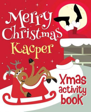 Merry Christmas Kacper - Xmas Activity Book: (Personalized Children's Activity Book)