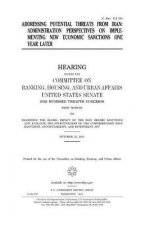 Addressing potential threats from Iran: administration perspectives on implementing new economic sanctions one year later