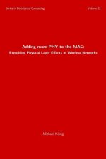 Adding more PHY to the MAC: Exploiting Physical Layer Effects in Wireless Networks
