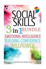 Social Skills: 3 in 1 bundle: Emotional Intelligence, Building Confidence, Willpower