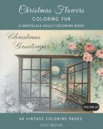 Christmas Flowers: A Grayscale Adult Coloring Book