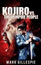 Kojiro vs. The Vampire People: (A Future of London Novella)