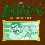The Barbarian's Guide To Life