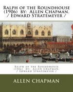 Ralph of the Roundhouse (1906) by: Allen Chapman. / Edward Stratemeyer /